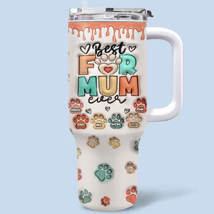 Best Dog Mom Ever - Dog & Cat Personalized Custom 3D Inflated Effect Printed 40 Oz Stainless Steel Tumbler With Handle - Gift For Pet Owners, Pet Lovers