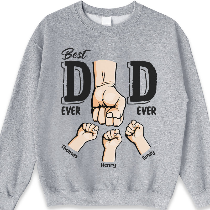 Best Dad Ever Ever - Family Personalized Custom Unisex T-shirt, Hoodie, Sweatshirt - Father's Day, Birthday Gift For Dad