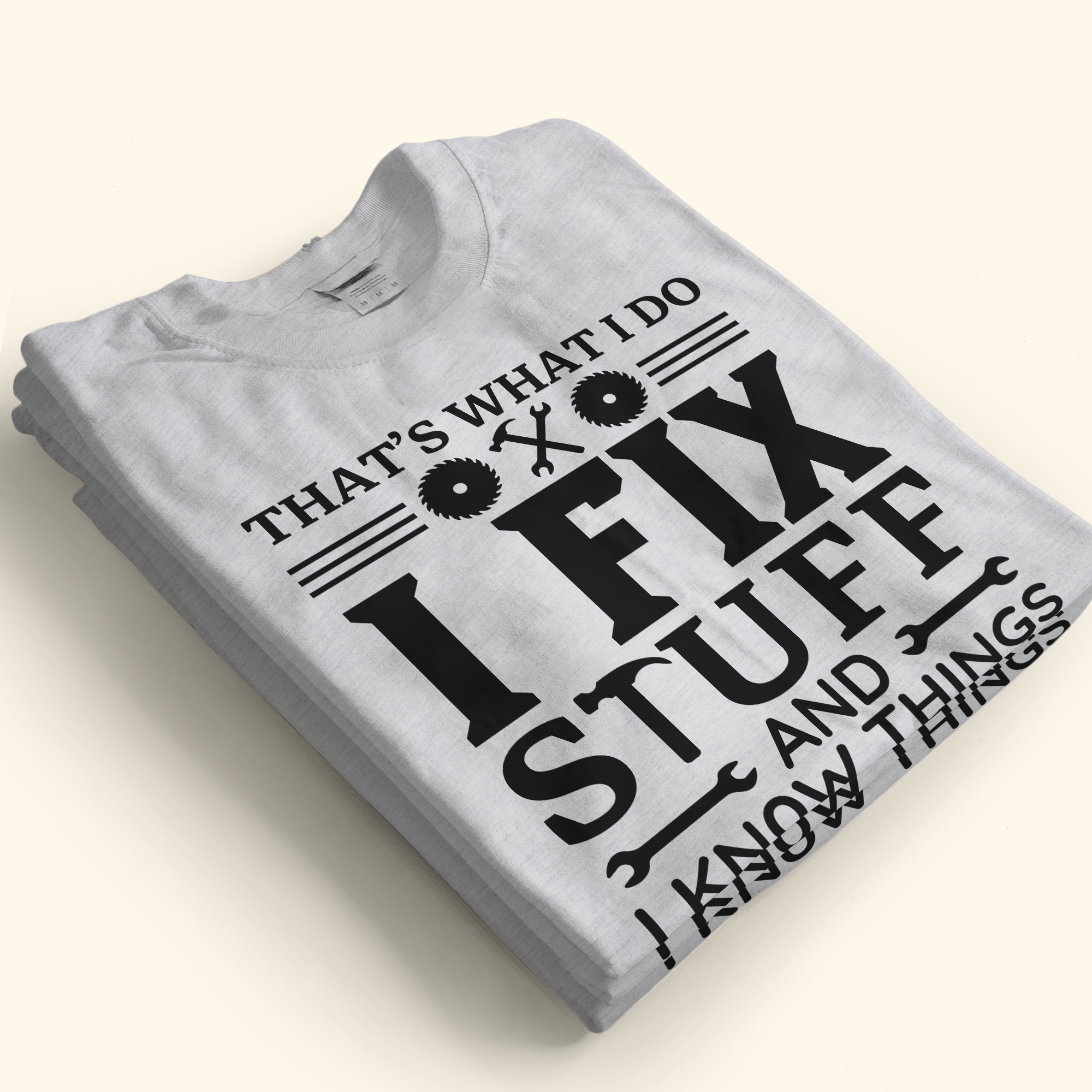 That's What I Do I Fix Stuff And I Know Things - Names On Sleeves - Personalized Shirt