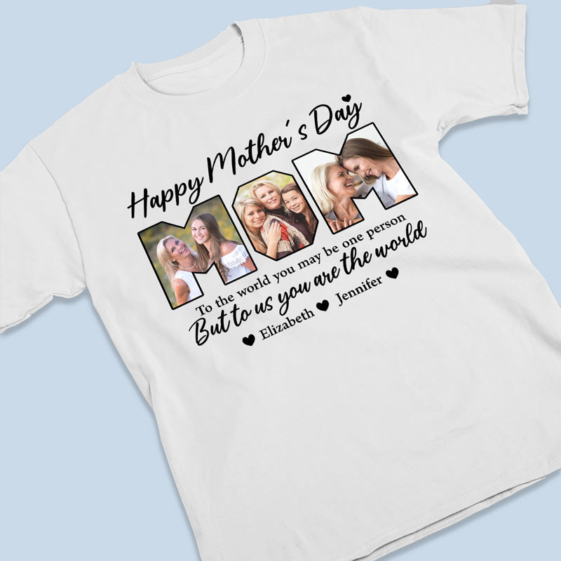 Custom Photo You're The World To Us - Family Personalized Custom Unisex T-shirt, Hoodie, Sweatshirt - Mother's Day, Birthday Gift For Mom