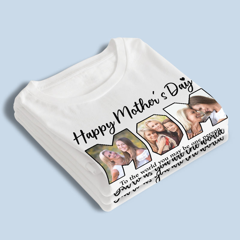 Custom Photo You're The World To Us - Family Personalized Custom Unisex T-shirt, Hoodie, Sweatshirt - Mother's Day, Birthday Gift For Mom