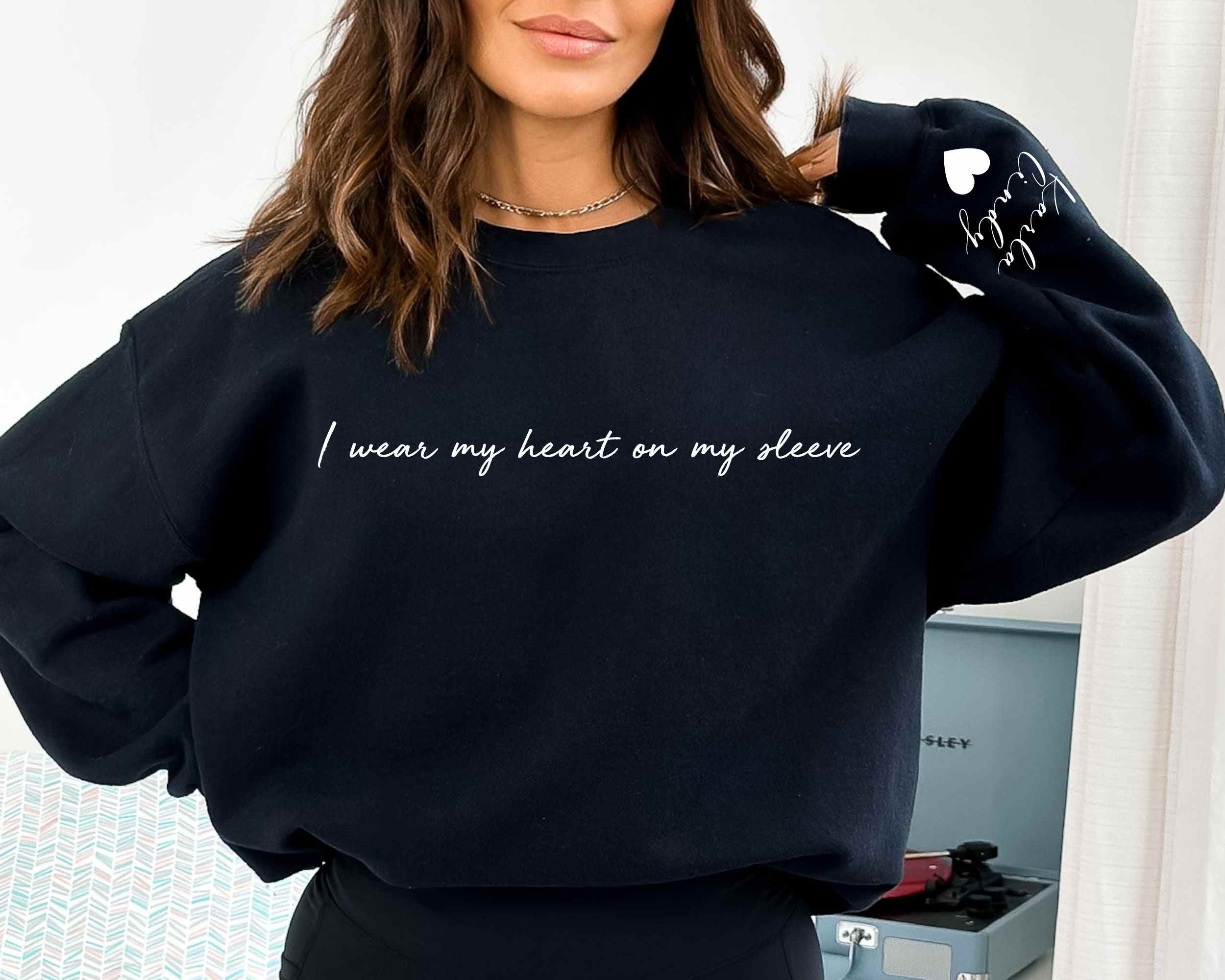 Getlovecustom™I wear my heart on my sleeve, custom T-shirt,Sweatshirt,Hoodie